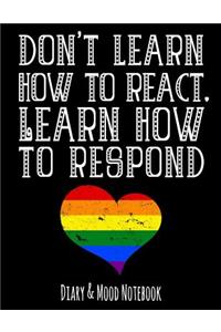 Don't Learn How to React. Learn How to Respond