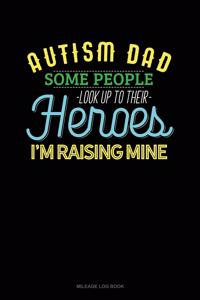 Autism Dad Some People Look Up Their Heroes I'm Raising Mine