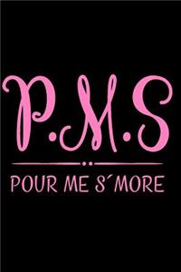 P.M.S Pour Me s'More