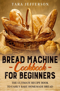 Bread Machine Cookbook for Beginners