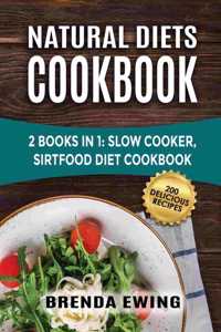 Natural Diets Cookbook: 2 Books in 1: Slow Cooker, Sirtfood Diet Cookbook