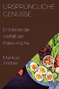 Ursprüngliche Genüsse