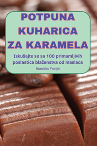 Potpuna Kuharica Za Karamela