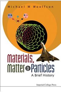 Materials, Matter and Particles: A Brief History