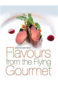 Flavours from the Flying Gourmet: A Top - Flight Cook Shares Her Ideas and Experience