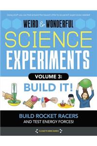 Weird & Wonderful Science Experiments, Volume 3: Build It