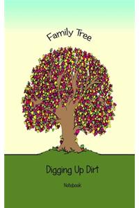 Family Tree Notebook / Journal: 5" x 8" Notebook - Digging Up My Roots - If you are a beginner Genealogist, a Pro or someone that simply enjoys family history and want a special bo