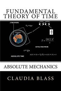 Fundamental Theory of Time: Absolute Mechanics (Black & White Version)