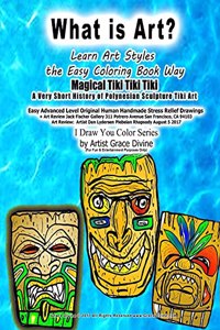 What is Art? Learn Art Styles the Easy Coloring Book Way Magical Tiki Tiki Tiki A Very Short History of Polynesian Sculpture Tiki Art Easy Advanced Level Original Human Handmade Stress Relief Drawings