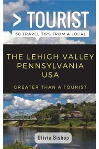 Greater Than a Tourist- Lehigh Valley Pennsylvania USA