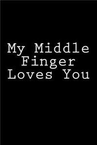 My Middle Finger Loves You: Blank Lined Journal