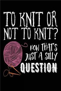 To Knit or Not to Knit? Now That's Just a Silly Question