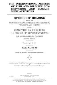 The International Aspects of Fish and Wildlife Conservation and Management Activities