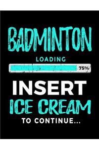 Badminton Loading 75% Insert Ice Cream to Continue