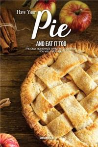 Have Your Pie and Eat It Too