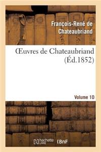 Oeuvres de Chateaubriand. Etudes Ou Discours Historique Sur La Chute de l'Empire Romain. Vol. 10