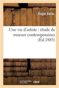 Une Vie d'Artiste: Étude de Moeurs Contemporaines