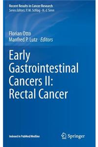 Early Gastrointestinal Cancers II: Rectal Cancer