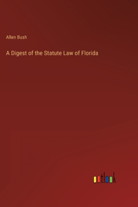Digest of the Statute Law of Florida