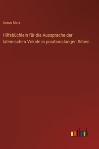 Hilfsbüchlein für die Aussprache der lateinischen Vokale in positionslangen Silben