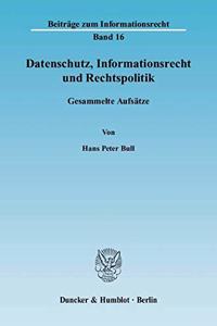 Datenschutz, Informationsrecht Und Rechtspolitik