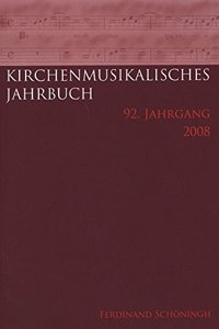 Kirchenmusikalisches Jahrbuch - 92. Jahrgang 2008