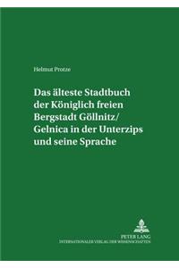Aelteste Stadtbuch Der Koeniglich Freien Bergstadt Goellnitz/Gelnica in Der Unterzips Und Seine Sprache
