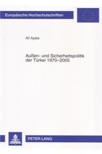 Außen- Und Sicherheitspolitik Der Tuerkei 1970-2005