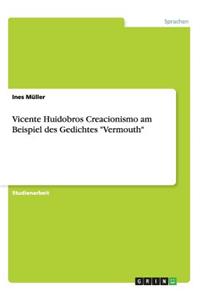 Vicente Huidobros Creacionismo am Beispiel des Gedichtes Vermouth