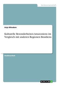 Kulturelle Besonderheiten Amazoniens im Vergleich mit anderen Regionen Brasiliens