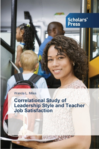 Correlational Study of Leadership Style and Teacher Job Satisfaction