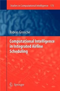 Computational Intelligence in Integrated Airline Scheduling
