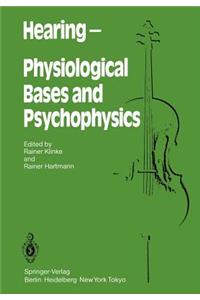 Hearing -- Physiological Bases and Psychophysics