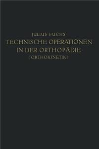 Technische Operationen in Der Orthopädie (Orthokinetik)