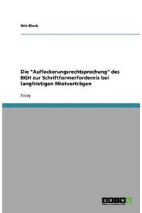 Die Auflockerungsrechtsprechung des BGH zur Schriftformerfordernis bei langfristigen Mietverträgen