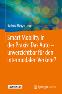 Smart Mobility in Der Praxis: Das Auto - Unverzichtbar Für Den Intermodalen Verkehr?