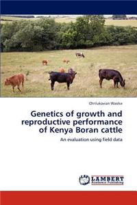 Genetics of Growth and Reproductive Performance of Kenya Boran Cattle