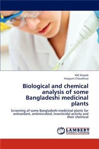 Biological and Chemical Analysis of Some Bangladeshi Medicinal Plants