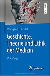 Geschichte, Theorie Und Ethik Der Medizin