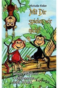 Mit Dir spielen wir nicht!