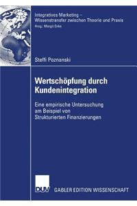 Wertschöpfung Durch Kundenintegration: Eine Empirische Untersuchung Am Beispiel Von Strukturierten Finanzierungen