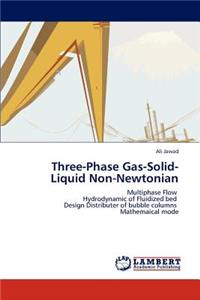 Three-Phase Gas-Solid-Liquid Non-Newtonian