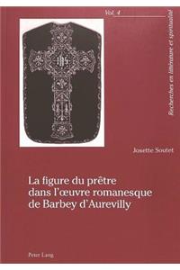 Figure Du Prêtre Dans l'Oeuvre Romanesque de Barbey d'Aurevilly