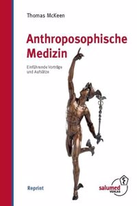 Anthroposophische Medizin: Einfuhrende Vortrage und Aufsatze