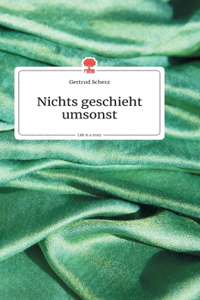 Nichts geschieht umsonst. Life is a Story - story.one