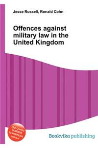 Offences Against Military Law in the United Kingdom
