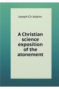 A Christian science exposition of the atonement