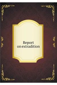 Report on Extradition