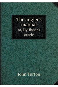 The angler's manual or, Fly-fisher's oracle