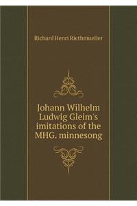 Johann Wilhelm Ludwig Gleim's Imitations of the Mhg. Minnesong